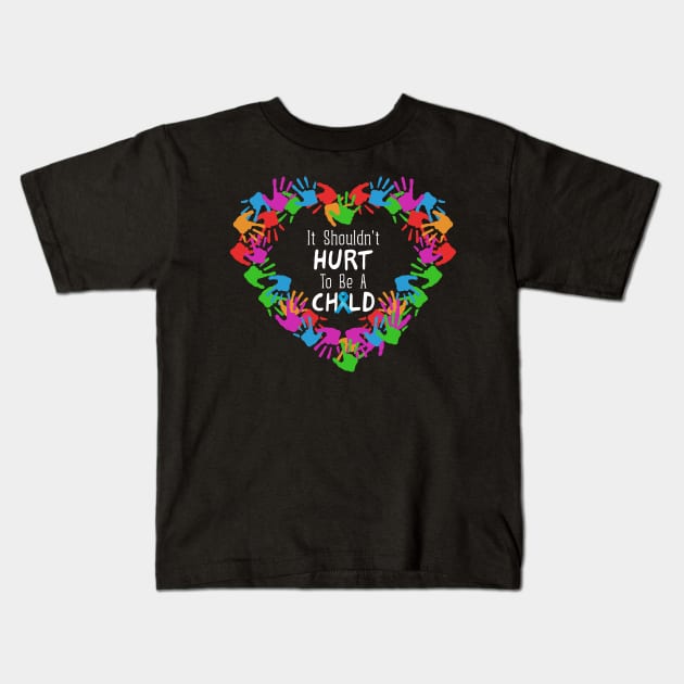 It Shouldn't Hurt to Be a Child Heart Child Abuse Awareness Kids T-Shirt by FrancisDouglasOfficial